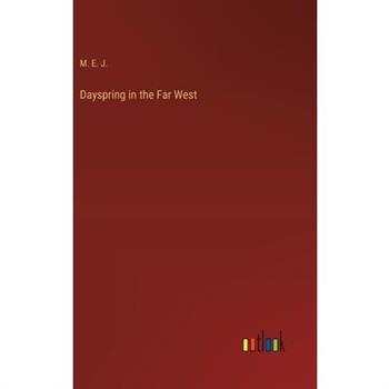 Dayspring in the Far West