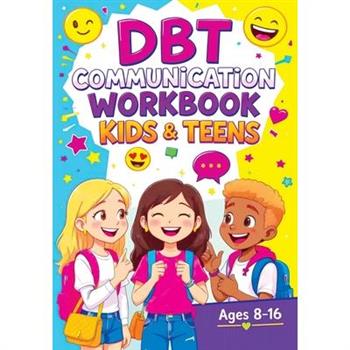 DBT Communication Workbook for Kids & Teens