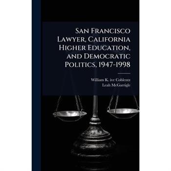 San Francisco Lawyer, California Higher Education, and Democratic Politics, 1947-1998