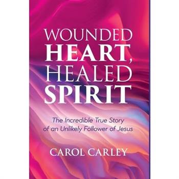 Wounded Heart, Healed Spirit