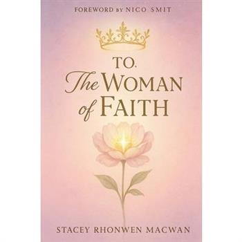 To, The Woman Of Faith
