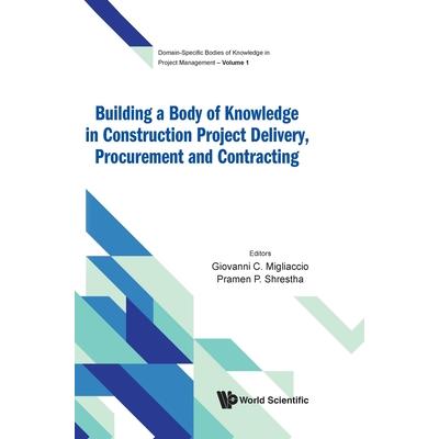 Building a Body of Knowledge in Construction Project Delivery, Procurement and Contracting