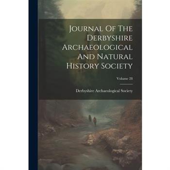 Journal Of The Derbyshire Archaeological And Natural History Society; Volume 28