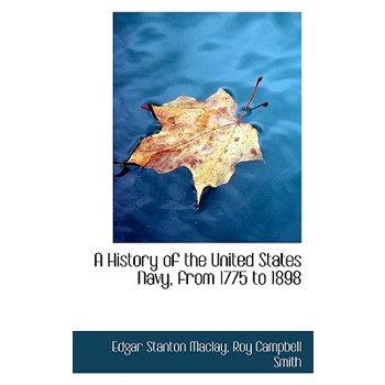 A History of the United States Navy, from 1775 to 1898