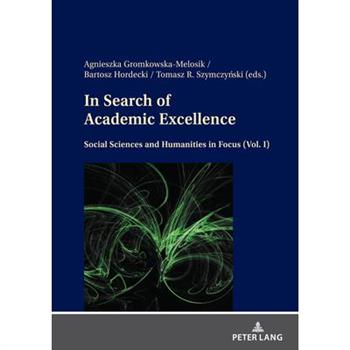 In Search of Academic Excellence; Social Sciences and Humanities in Focus (Vol. I)