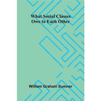 What Social Classes Owe To Each Other
