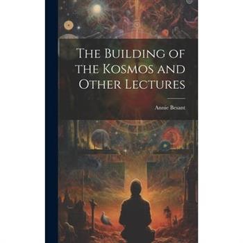 The Building of the Kosmos and Other Lectures