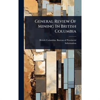 General Review Of Mining In British Columbia