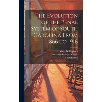 The Evolution of the Penal System of South Carolina From 1866 to 1916