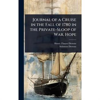 Journal of a Cruise in the Fall of 1780 in the Private-Sloop of War, Hope
