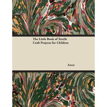 The Little Book of Textile Craft Projects for Children