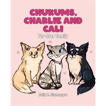 Chukums, Charlie and Cali