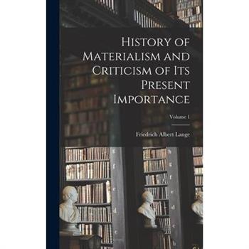 History of Materialism and Criticism of Its Present Importance; Volume 1