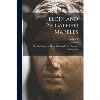 Elgin and Phigaleian Marbles; Volume 1