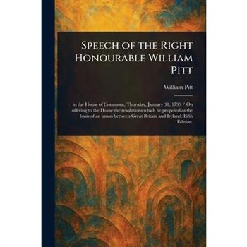 Speech of the Right Honourable William Pitt