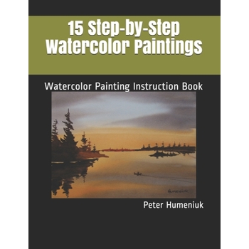 15 Step-by-Step Watercolor Paintings