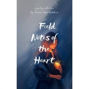 Field Notes of the Heart