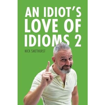 An Idiot’s Love of Idioms 2