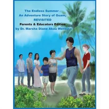 The Endless Summer - An Adventure Story of Guam, REVISITED Parents & Educators Edition