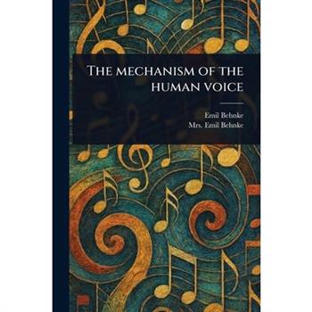The Mechanism of the Human Voice