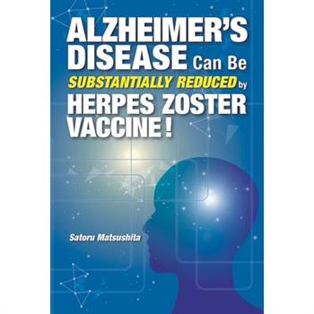Alzheimer's Disease Can Be Substantially Reduced by Herpes Zoster Vaccine!