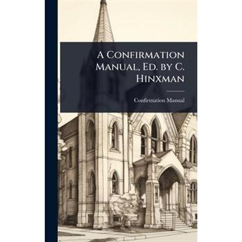 A Confirmation Manual, Ed. by C. Hinxman