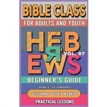 Bible Class for Adults and Youth Beginner's Guide - Hebrews