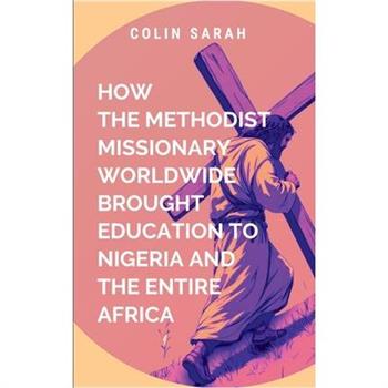 How Methodist Missionary Worldwide Brought Education to Nigeria and the Entire Africa