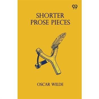 Shorter Prose Pieces