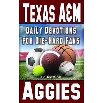 Daily Devotions for Die-Hard Fans Texas A&M Aggies