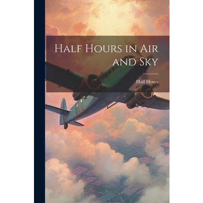 Half Hours in Air and Sky
