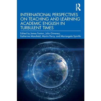 International Perspectives on Teaching and Learning Academic English in Turbulent Times