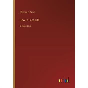 How to Face Life