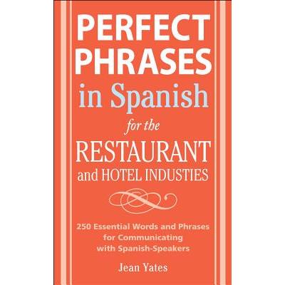 Perfect Phrases in Spanish for the Hotel and Restaurant Industries