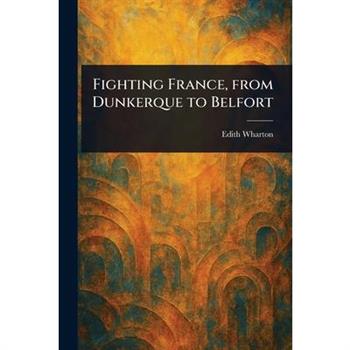 Fighting France, From Dunkerque to Belfort