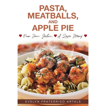 Pasta, Meatballs, and Apple Pie