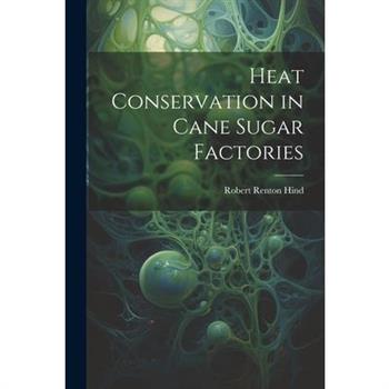 Heat Conservation in Cane Sugar Factories
