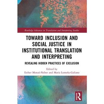 Toward Inclusion and Social Justice in Institutional Translation and Interpreting