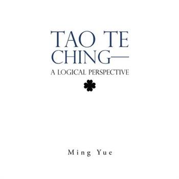 Tao Te Ching-A Logical Perspective