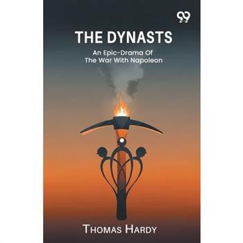 The Dynasts An Epic-Drama Of The War With Napoleon