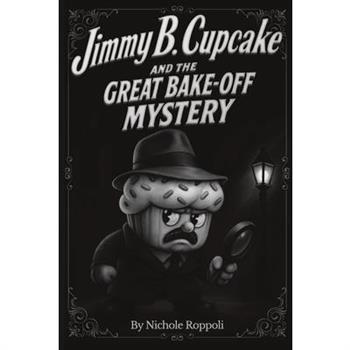 Jimmy B. Cupcake and The Great Bake Off Mystery