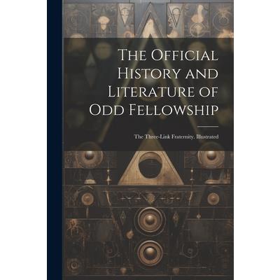 The Official History and Literature of Odd Fellowship