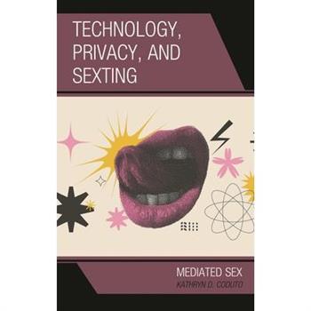 Technology, Privacy, and Sexting