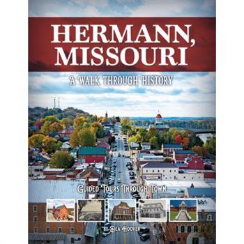 Hermann, Missouri: A Walk Through History