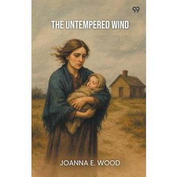 The Untempered Wind