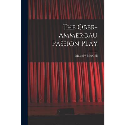 The Ober-Ammergau Passion Play The Ober-Ammergau Passion Play
