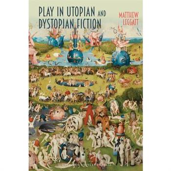 Play in Utopian and Dystopian Fiction Play in Utopian and Dystopian Fiction