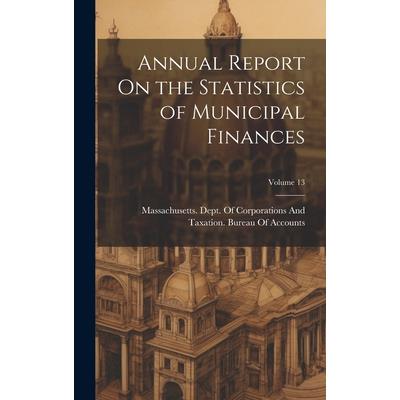 Annual Report On the Statistics of Municipal Finances; Volume 13