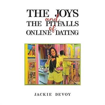 The Joys and the Pitfalls of Online Dating