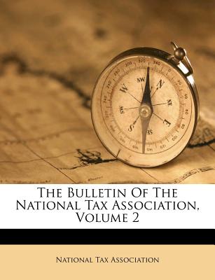 The Bulletin of the National Tax Association, Volume 2